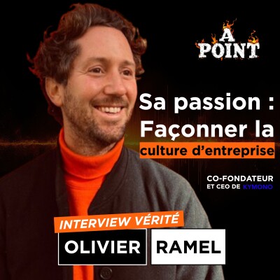 Sa passion : façonner la culture d'entreprise - Olivier Ramel de KYMONO dans À POINT cover