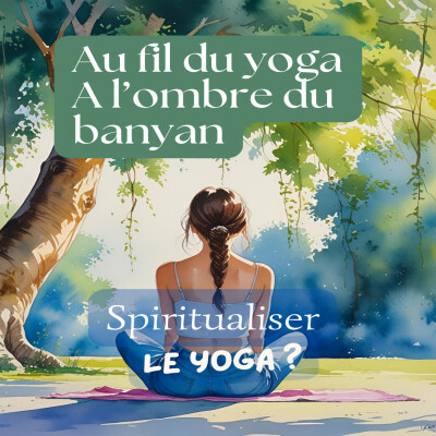 Pourquoi et comment ajouter de la  spiritualité à votre pratique de yoga ? cover