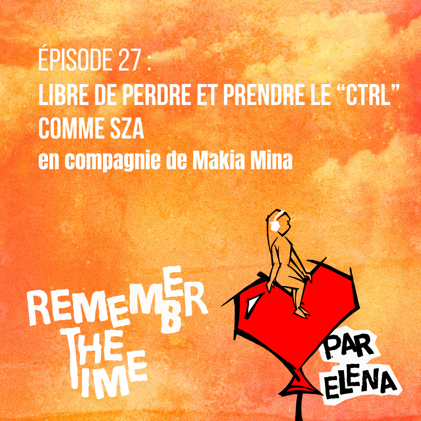 Épisode 27 : Libre de perdre et prendre le « CTRL » comme SZA