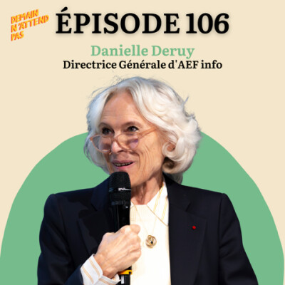 106- Défendre une presse libre et responsable : les combats de Danielle Deruy, dirigeante du groupe AEF cover