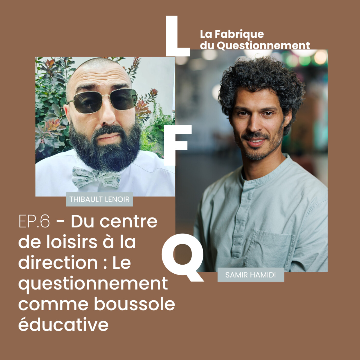LFQ EP 6 - Du centre de loisirs à la direction : Le questionnement comme boussole éducative episode artwork