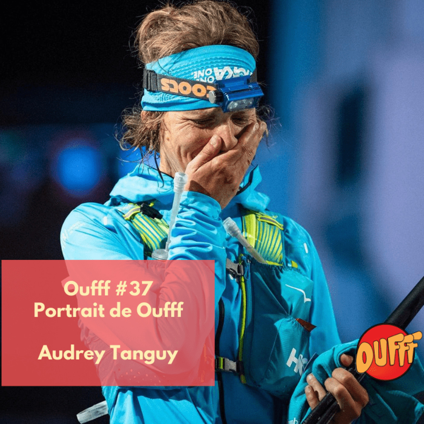 #37 - Portrait de Oufff - Audrey Tanguy, une détermination sans faille