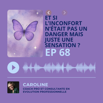 Episode 68 - Et si l'inconfort n'était pas un danger, mais juste une sensation ? cover