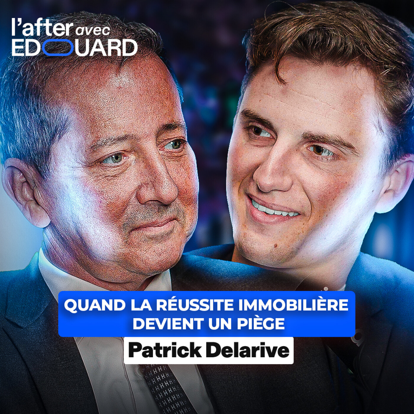 Quand la réussite immobilière devient un piège – Patrick Delarive | Delarive Group episode artwork