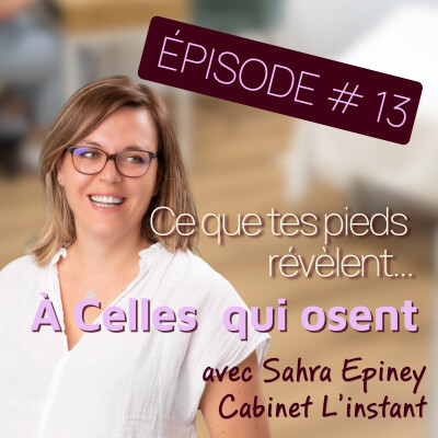 Épisode 13 – À celles qui osent: Réflexologie plantaire - ce que tes pieds révèlent sur toi cover