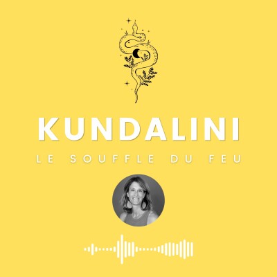 KUNDALINI : Le Souffle du Feu - Présentation / S3 E025 cover