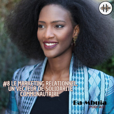 Le marketing relationnel, un vecteur de solidarité communautaire (Avec Fatimata, fondatrice de l’Annuaire des couturiers) #8 cover