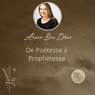 De Poétesse à Prophétesse avec Arwa Ben Dhia - épisode 55 cover
