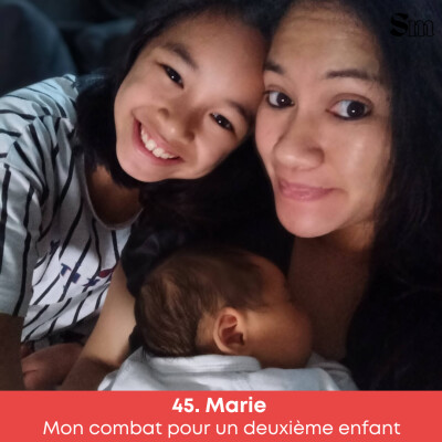 EP45. Marie • Mon combat pour un deuxième enfant cover