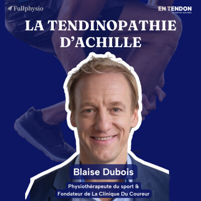 #34.3 - La tendinopathie d'Achille, le grand récap | Blaise Dubois, Kinésithérapeute et fondateur de la clinique du coureur cover