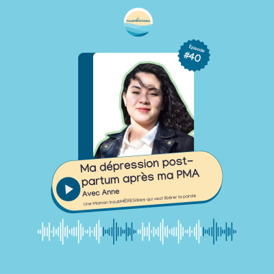 EP 40 - Ma dépression post-partum après ma PMA | Le témoignage d'Anne cover
