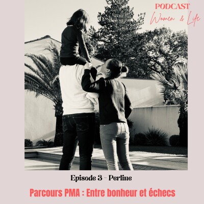Episode 3 - Perline - Parcours PMA : Entre bonheur et échecs cover