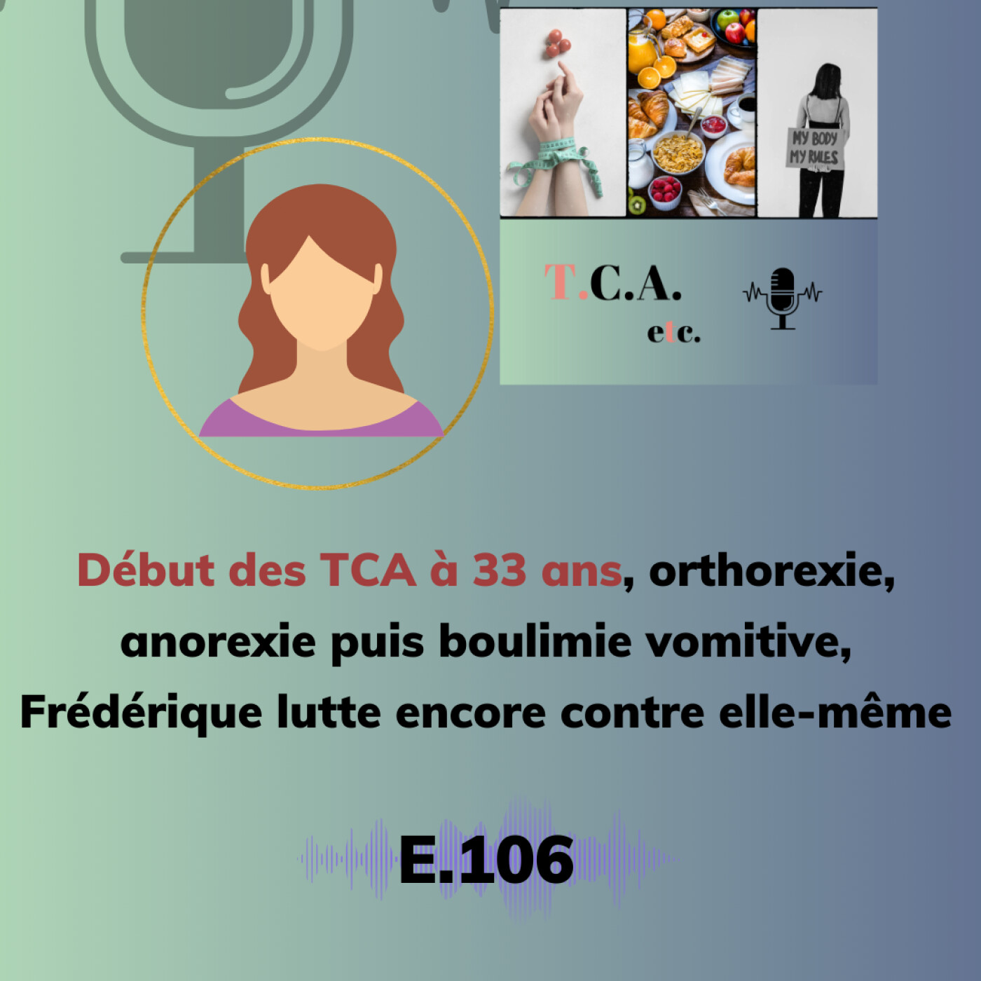 Témoignage : Début des TCA à 33 ans, orthorexie, anorexie puis boulimie vomitive, Frédérique lutte encore contre elle-même E. 106 episode artwork