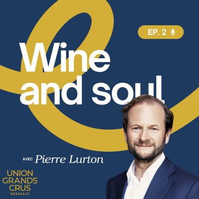 WINE AND SOUL - Épisode #2 : Pierre Lurton, entre héritage et audace cover