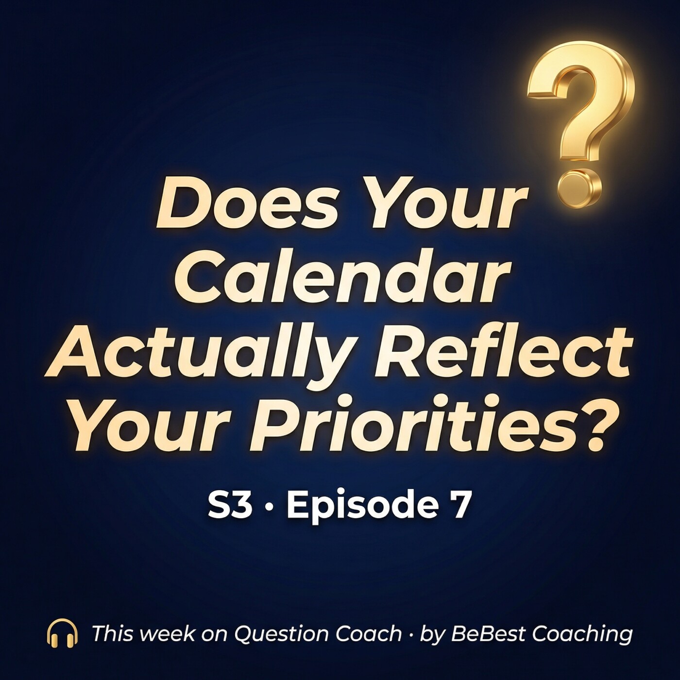 S3E7: Does Your Calendar Actually Reflect Your Priorities? episode artwork
