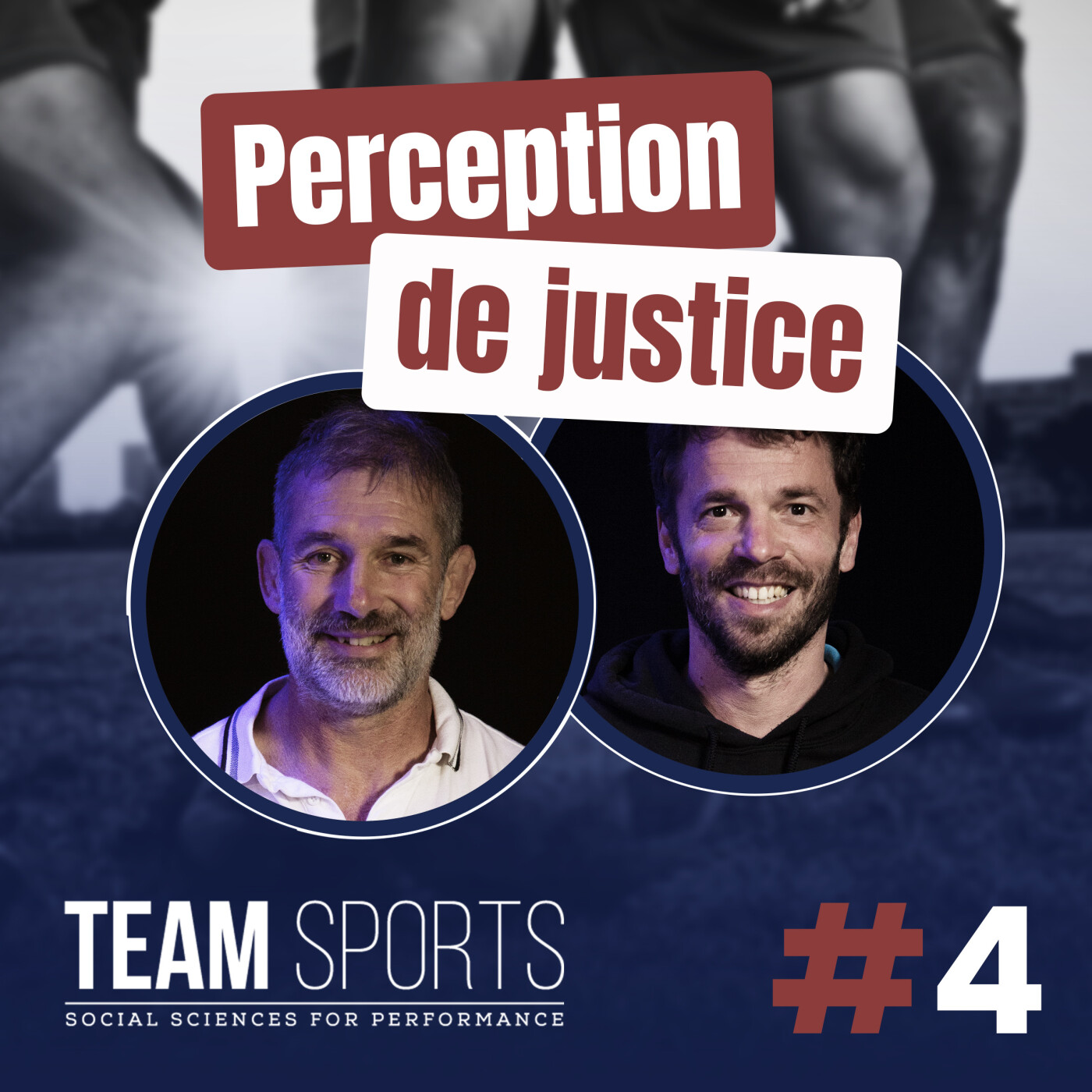 #04 – Justice ou Justesse ? Quelles clés de l’harmonie de l’équipe ?