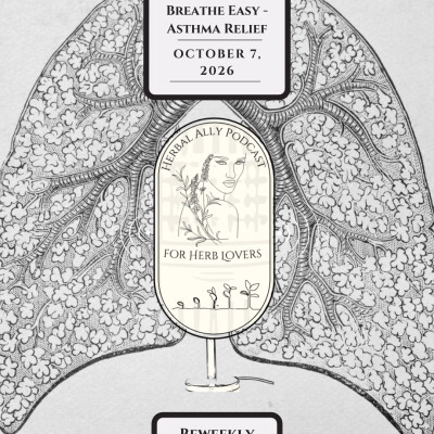 Herbal Ally’s Podcast for Herb Lovers Episode 71: Breathe Easy~ Asthma Relief cover