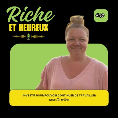 #40 : Investir pour pouvoir continuer de travailler. Avec Caroline cover