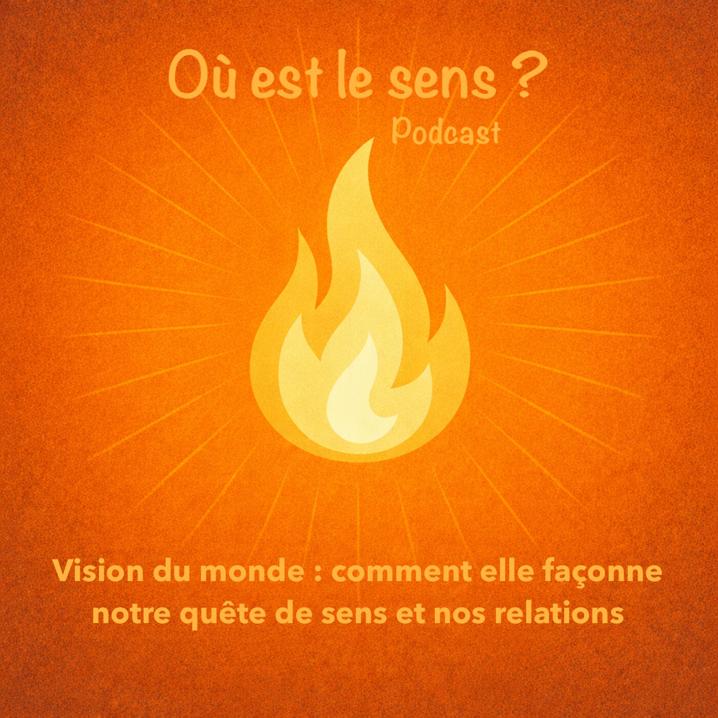 Vision du monde : comment elle façonne notre quête de sens et nos relations episode artwork