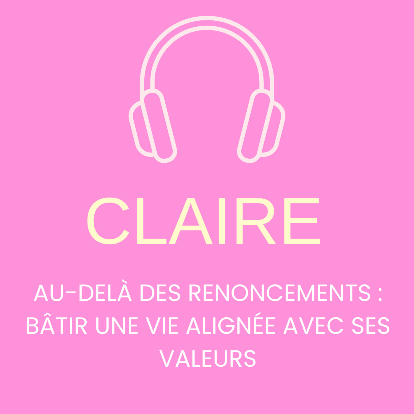 Claire: Au-delà des renoncements bâtir une vie alignée avec ses valeurs episode artwork