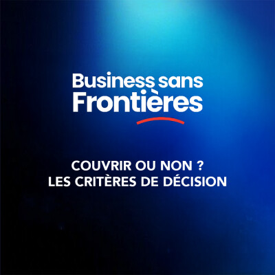 Faut-il couvrir les risques de change qui pèsent sur vos contrats commerciaux ? Les critères de décision. #Leçon6 cover