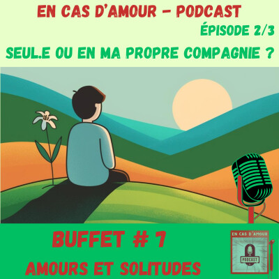 Buffet #7 - Amours et solitudes - 2/3 - Seul.e ou en ma propre compagnie? cover