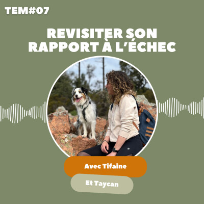 TEM07 : Tifaine et Taycan : Revisiter son rapport à l'échec cover