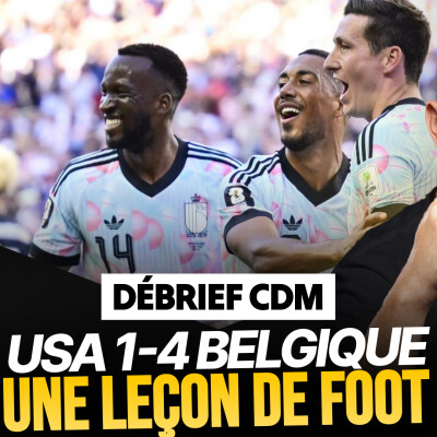 Le Débrief du mondial : le grand triomphe de la Belgique, le bide du Portugal cover