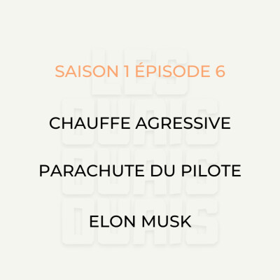 S01E06 - Chauffe agressive, Parachute du pilote, Elon Musk cover