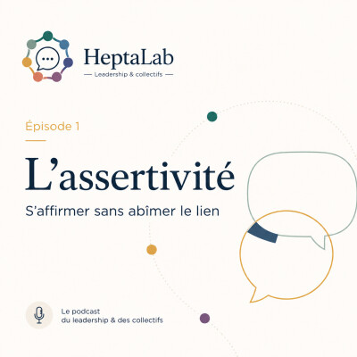 Épisode 1 - L’assertivité : s’affirmer sans abîmer le lien - 4 juin 2026 cover