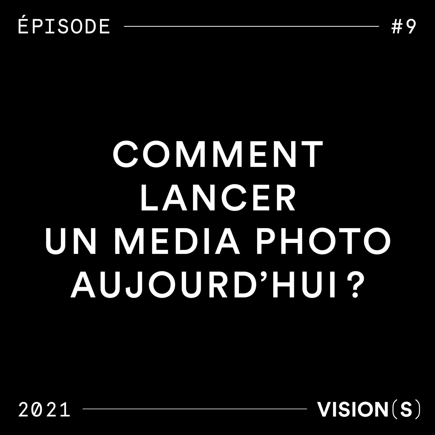 EPISODE #9 - Comment lancer un média photo aujourd'hui ?