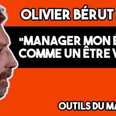 PODCAST 212 - Manager mon équipe comme un être vivant - Olivier Bérut cover