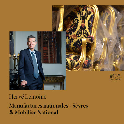 #135 Hervé Lemoine, président du Mobilier National et des Manufactures Nationales cover