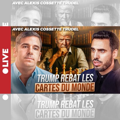 Quel est le véritable plan géopolitique de Donald Trump ? Idriss Aberkane avec Alexis Cossette-Trudel cover