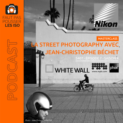 S407 - La street Photography avec Jean-Christophe Béchet cover