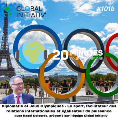 #101b : Diplomatie et Jeux Olympiques 2/2 - Le sport, facilitateur des relations internationales et égalisateur de puissance cover