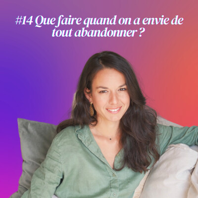 #14 [ EPISODE SOLO ] Que faire quand on a envie de tout abandonner ? cover