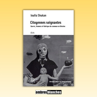 Ioulia Shukan → Citoyennes soignantes. Guerre, femmes et fabrique du commun en Ukraine cover