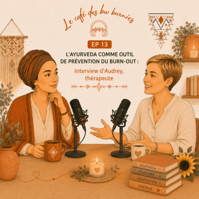 EP 13 L'AYURVEDA COMME OUTIL DE PRÉVENTION DU BURN-OUT : interview d'Audrey, thérapeute cover