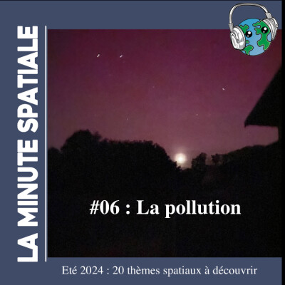 #06 la pollution. 20 thèmes spatiaux. Été 2024 cover