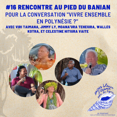 #16 Rencontre au pied du Banian : Conversation « Vivre ensemble en Polynésie ? » cover