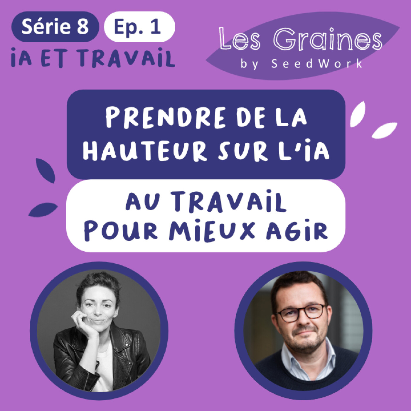 Série 8 - Episode 1 : Prendre de la hauteur sur l'IA au travail pour mieux agir Série 8 - Episode 1 : Prendre de la hauteur sur l'IA au travail pour mieux agir