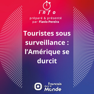 Touristes sous surveillance : l'Amérique se durcit cover