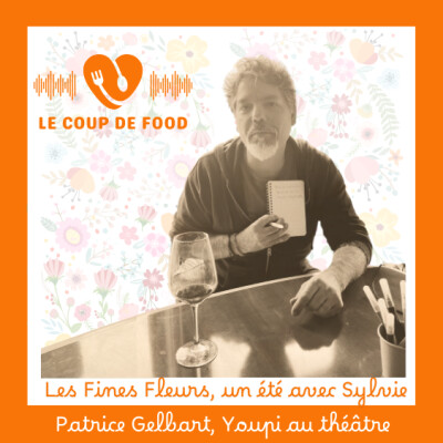 #Patrice Gelbart, Youpi au Théâtre - Les Fines Fleurs, un été avec Sylvie. cover