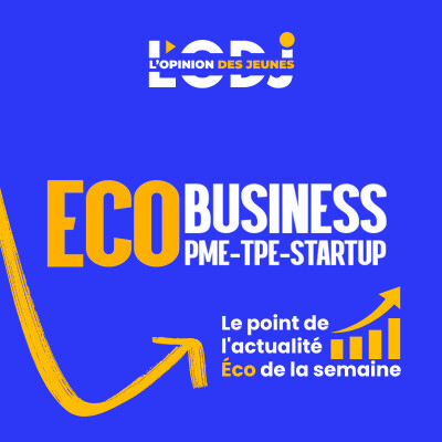 Podcast: l'essentiel de l' actualité "Eco Business du 11 mai 2026" de la semaine cover