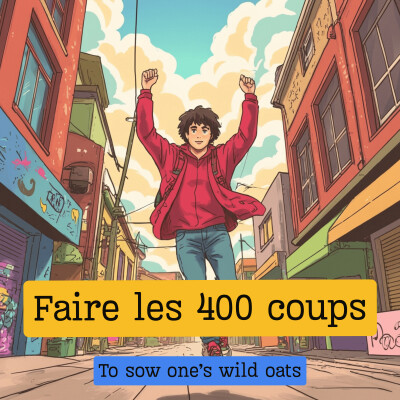 Expression française : "Faire les 400 coups" et mes vacances (2e partie) cover