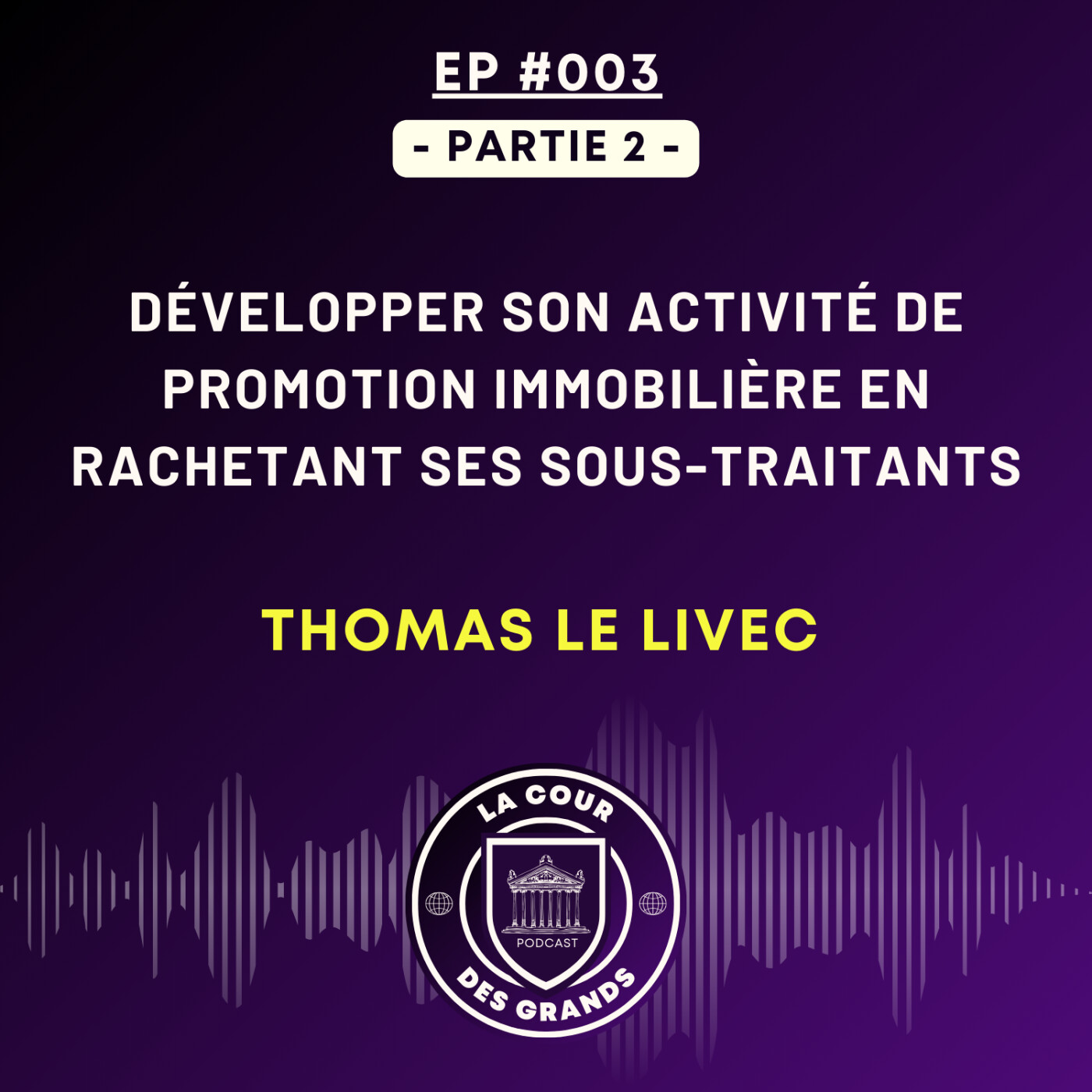 Thomas L.L - Développer une activité de promotion immo en rachetant ses sous-traitants - Partie 2 | LCDG | E003