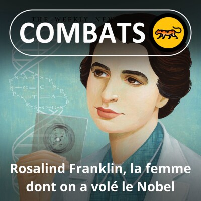 S05E34 Rosalind Franklin : quand des hommes volent le Nobel d'une femme... cover