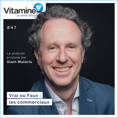 VRAI ou FAUX : les commerciaux #47 avec Alain Muleris cover