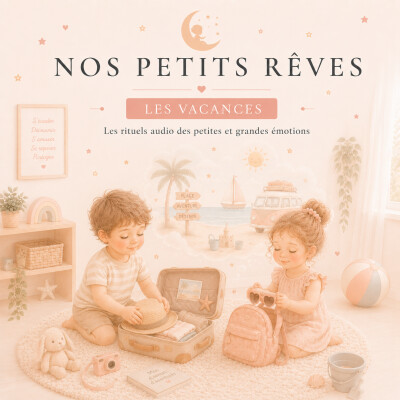 ☀️ Nos Petits Rêves | Les saisons & les moments #1 : Les vacances cover